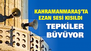 Kahramanmaraş’ta Ezan Sesi Kısıldı