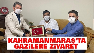 Kahramanmaraş’ta Gazilere Ziyaret