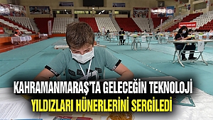 Kahramanmaraş'ta Geleceğin Teknoloji Yıldızları Hünerlerini Sergiledi