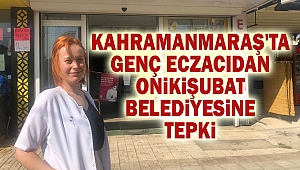 Kahramanmaraş'ta Genç Eczacıdan, Onikişubat Belediyesine Tepki