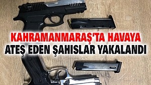 Kahramanmaraş’ta Havaya Ateş Eden Şahıslar Yakalandı