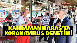 Kahramanmaraş’ta Koronavirüs Denetimi