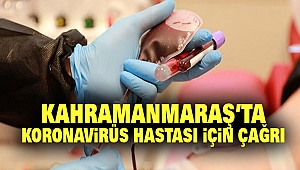 Kahramanmaraş’ta Koronavirüs Hastası İçin Çağrı