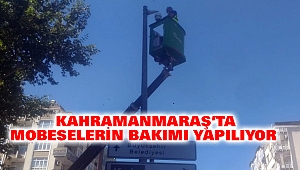 Kahramanmaraş’ta mobeselerin bakımı yapılıyor