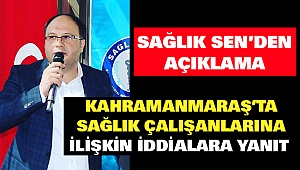 Kahramanmaraş’ta Sağlık Çalışanlarına İlişkin İddialara Yanıt