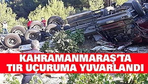 Kahramanmaraş'ta Tır Uçuruma Yuvarlandı