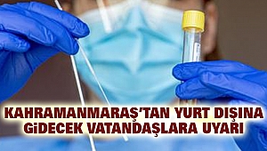 Kahramanmaraş’tan Yurt Dışına Gidecek Vatandaşlara Uyarı