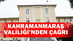 Kahramanmaraş Valiliği’nden Çağrı