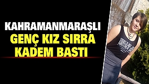 Kahramanmaraşlı Genç Kız Sırra Kadem Bastı