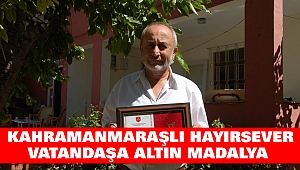 Kahramanmaraşlı Hayırsever Vatandaşa Altın Madalya