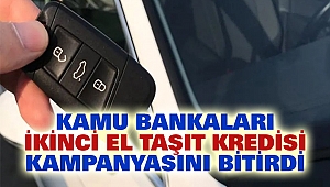 Kamu bankaları ikinci el taşıt kredisi kampanyasını bitirdi