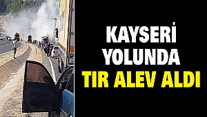 Kayseri Yolunda Tır Alev Aldı