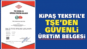 Kipaş Tekstil’e TSE’den Güvenli Üretim Belgesi