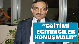 KÖKDERBİR Başkanı İbrahim Gülsu “Eğitimi Eğitimciler Konuşmalı!”