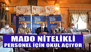 MADO Nitelikli personel için okul açıyor