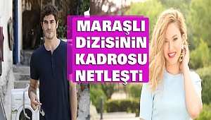 Maraşlı Dizisinin Kadrosu Netleşti
