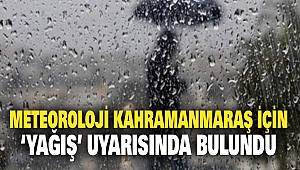 Meteoroloji Kahramanmaraş İçin ‘Yağış’ Uyarısında Bulundu