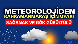 Meteorolojiden Kahramanmaraş İçin Uyarı