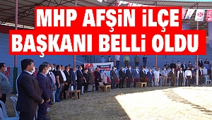 MHP Afşin İlçe Başkanı Belli Oldu
