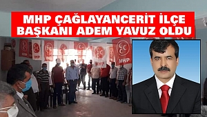 MHP Çağlayancerit ilçe Başkanlığına Adem Yavuz seçildi