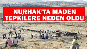 Nurhak’ta Maden Tepkilere Neden Oldu