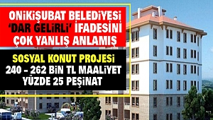 Onikişubat Belediyesi 'Dar Gelirli' İfadesini Çok Yanlış Anlamış