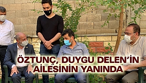 Öztunç, Duygu Delen’in Ailesinin Yanında