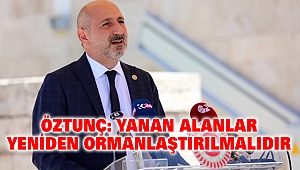 Öztunç: Yanan Alanlar Yeniden Ormanlaştırılmalıdır