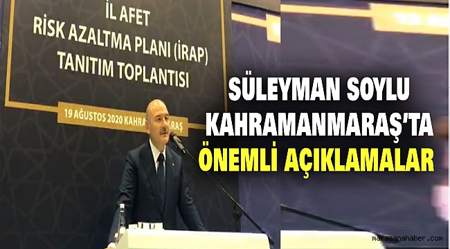 Süleyman Soylu Kahramanmaraş’ta Önemli Açıklamalar