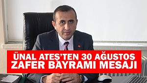 Ünal Ateş’ten 30 Ağustos Zafer Bayramı Mesajı