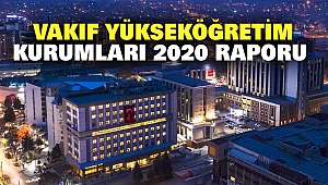 Vakıf Yükseköğretim Kurumları 2020 Raporu 