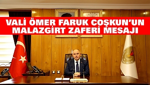 Vali Ömer Faruk Coşkun’un Malazgirt Zaferi Mesajı