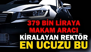 379 bin liraya makam aracı kiralayan rektör: En ucuzu bu