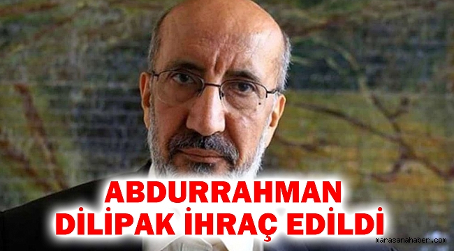 Abdurrahman Dilipak ihraç edildi