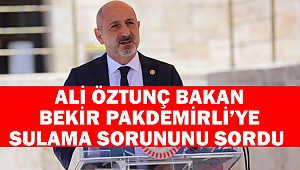 Ali Öztunç Bakan Bekir Pakdemirli’ye Sulama Sorununu Sordu