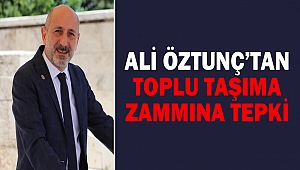 Ali Öztunç’tan Toplu Taşıma Zammına Tepki