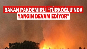 Bakan Pakdemirli “Türkoğlu’nda Yangın Devam Ediyor”