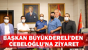 Başkan Büyükdereli'den Müdür Cebeloğlu'na Ziyaret