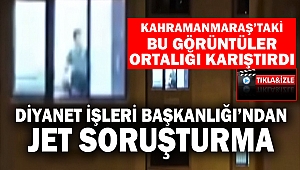Bu görüntülere Diyanet İşleri Başkanlığı'ndan jet soruşturma