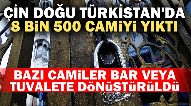 Çin Doğu Türkistan'da 8 Bin 500 Camiyi Yıktı: Bazı Camiler Bar Veya Tuvalete Dönüştürüldü