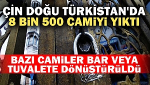 Çin Doğu Türkistan'da 8 Bin 500 Camiyi Yıktı: Bazı Camiler Bar Veya Tuvalete Dönüştürüldü