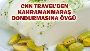 CNN Travel’den Kahramanmaraş Dondurmasına Övgü