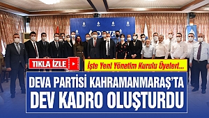 Deva Partisi Kahramanmaraş'ta Dev Kadro Oluşturdu 