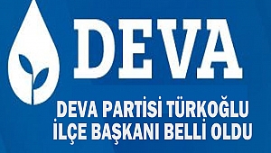 Deva Partisi Türkoğlu İlçe Başkanı Belli Oldu