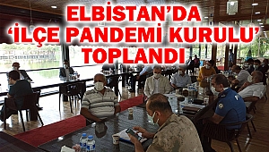 Elbistan’da ‘İlçe Pandemi Kurulu’ Toplandı