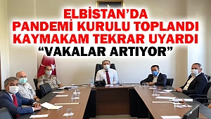 Elbistan'da Pandemi Kurulu Toplandı: Kaymakam Tekrar Uyardı: 