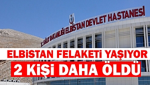 Elbistan Felaketi Yaşıyor: 2 Kişi Daha Öldü