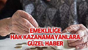 Emekliliğe hak kazanamayanlara Güzel Haber