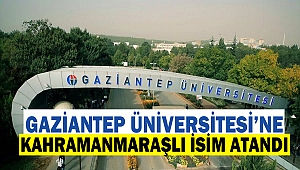 Gaziantep Üniversitesi’ne Kahramanmaraşlı İsim Atandı