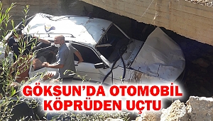 Göksun’da Otomobil Köprüden Uçtu